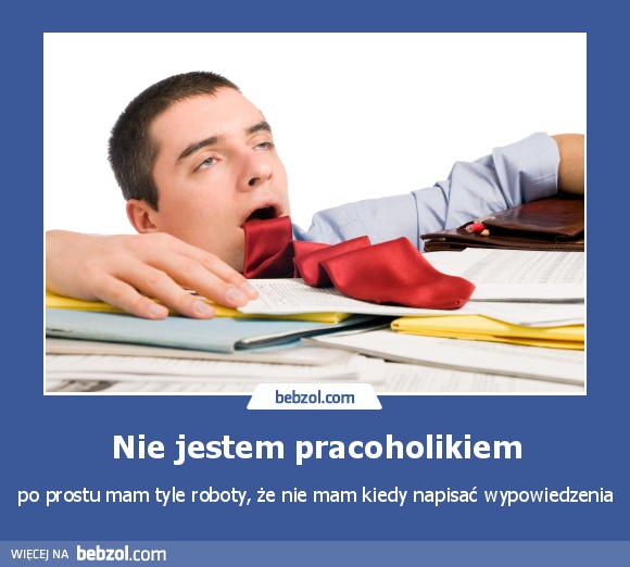 Nie jestem pracoholikiem