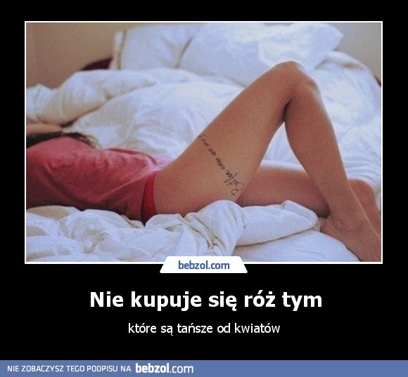 Nie kupuje się róż tym