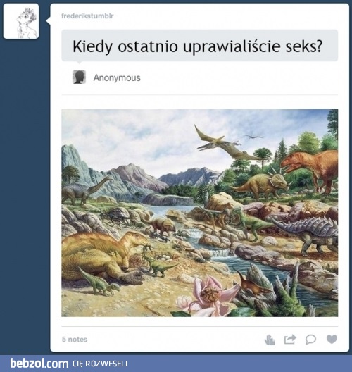 A ty kiedy ostatnio uprawiałeś seks?