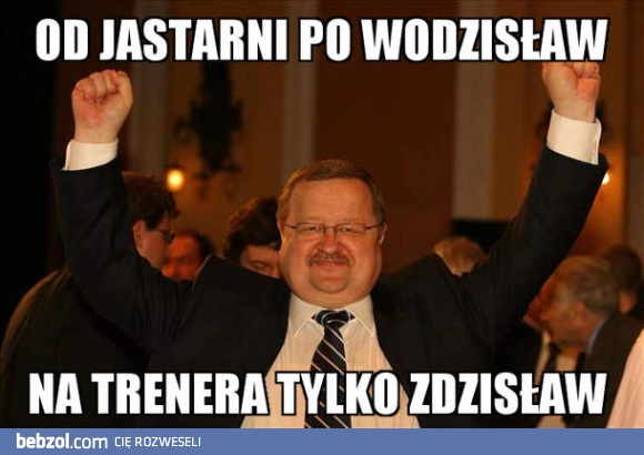 Zdzisław na trenera!