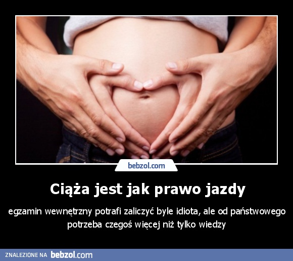 Ciąża jest jak prawo jazdy