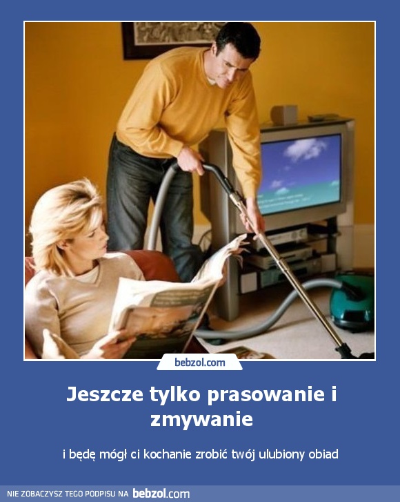 Jeszcze tylko prasowanie i zmywanie