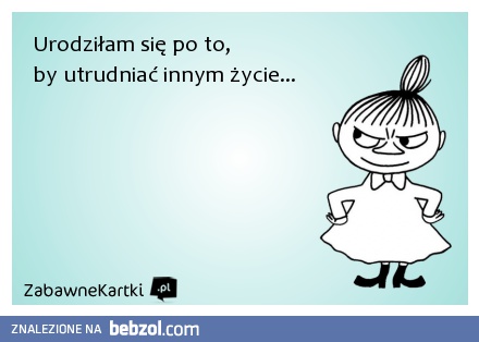 Urodziłam się po to, by...