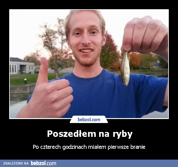 Poszedłem na ryby