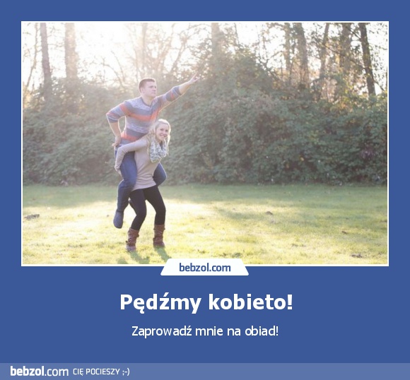 Pędźmy kobieto!