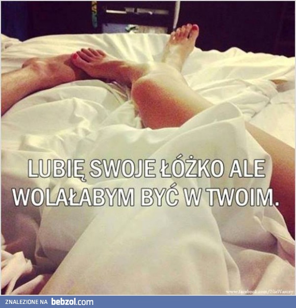 Lubię swoje łóżko, ale...