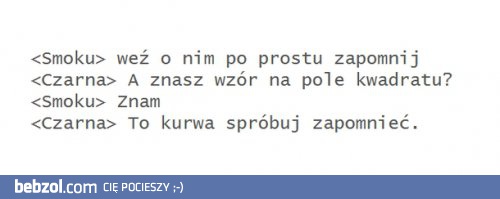 Weź po prostu o nim zapomnij 