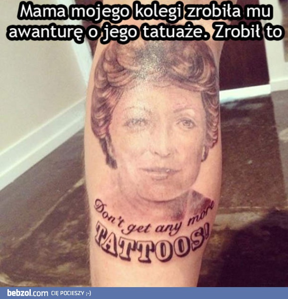 Mama zrobiła mu awanturę o tatuaże