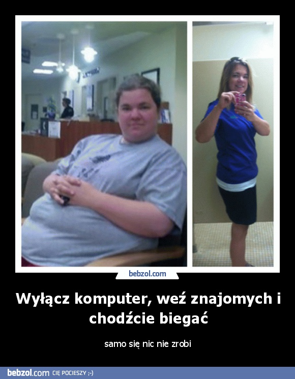 Wyłącz komputer, weź znajomych i chodźcie biegać