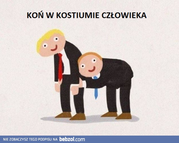 Koń w przebraniu człowieka