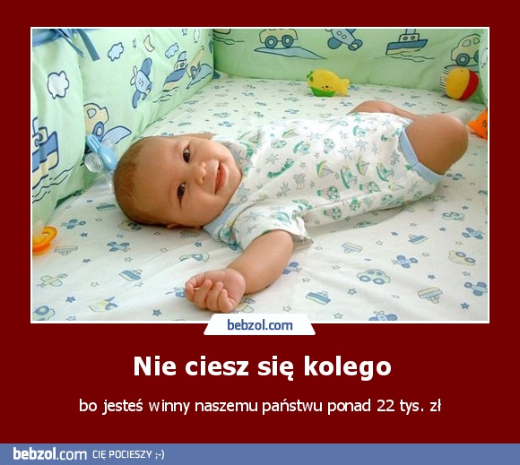 Nie ciesz się kolego