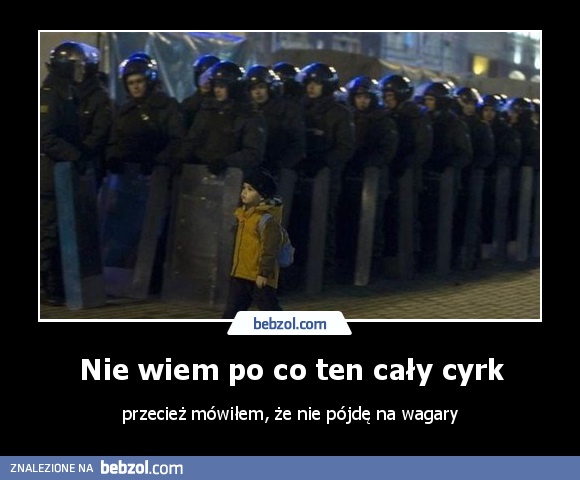Nie wiem po co ten cały cyrk