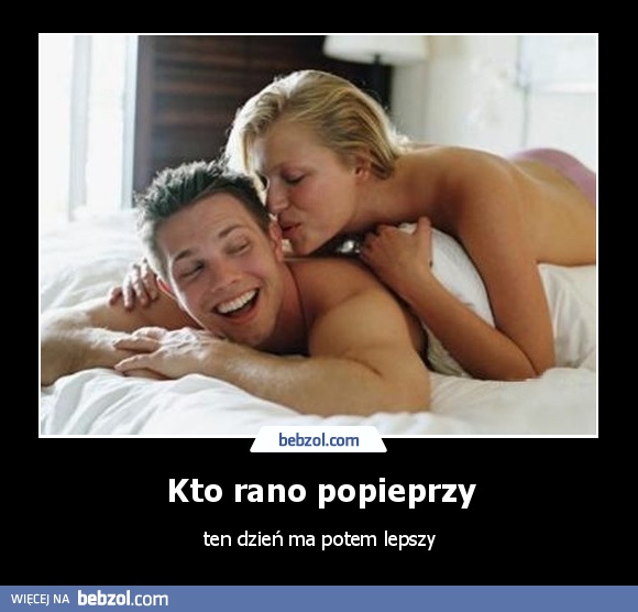 Kto rano popieprzy