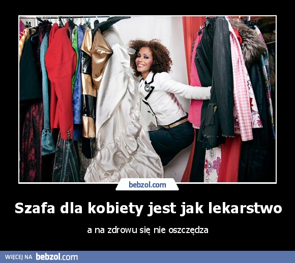 Szafa dla kobiety jest jak lekarstwo
