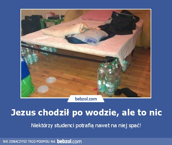 Jezus chodził po wodzie, ale to nic