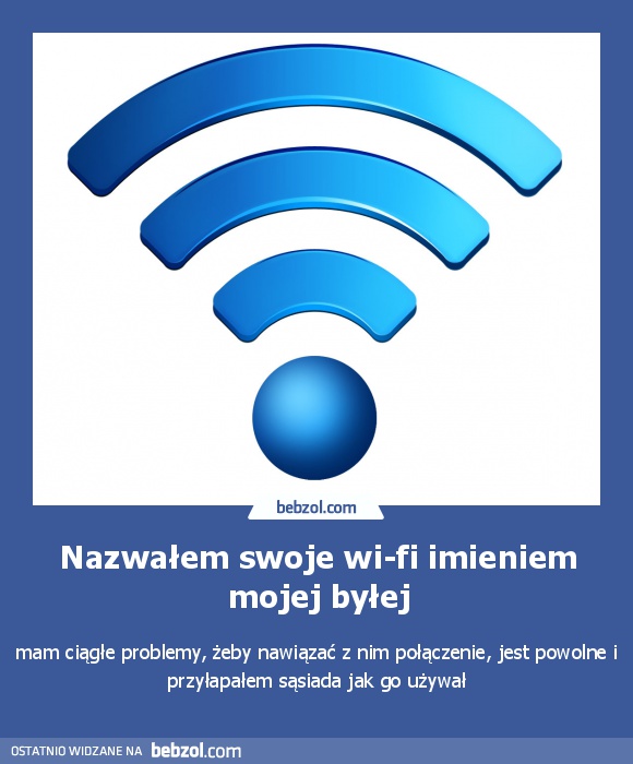 Nazwałem swoje wi-fi imieniem mojej byłej