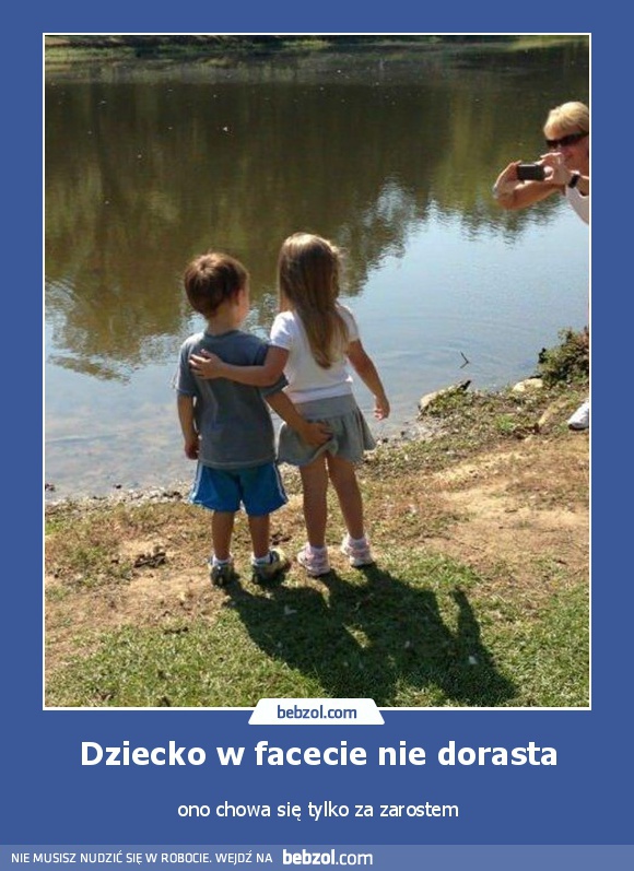 Dziecko w facecie nie dorasta