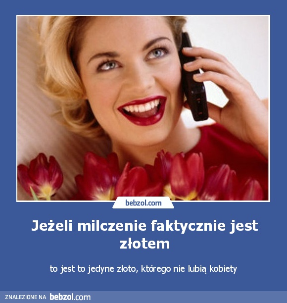 Jeżeli milczenie faktycznie jest złotem