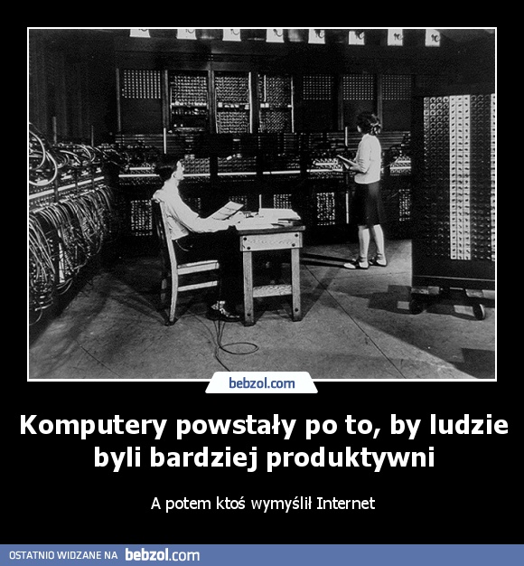 Komputery powstały po to, by ludzie byli bardziej produktywni