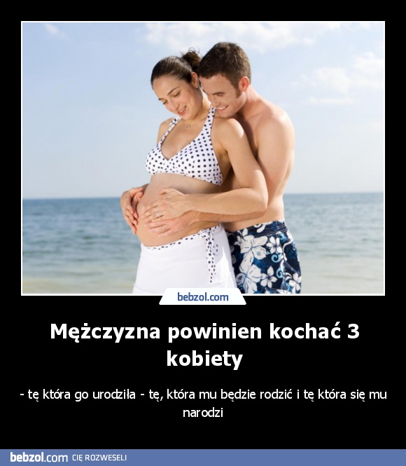 Mężczyzna powinien kochać 3 kobiety