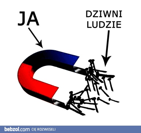 Przyciągam dziwnych ludzi