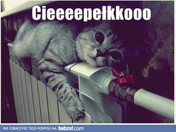 Ciepełko!