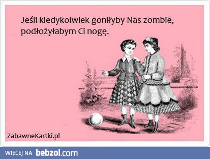 Jeśli goniłyby nas zombie