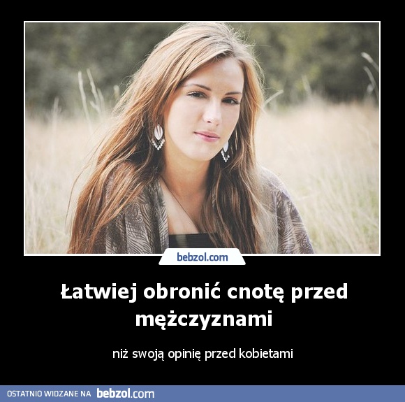 Łatwiej obronić cnotę przed mężczyznami