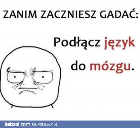 Zanim zaczniesz gadać