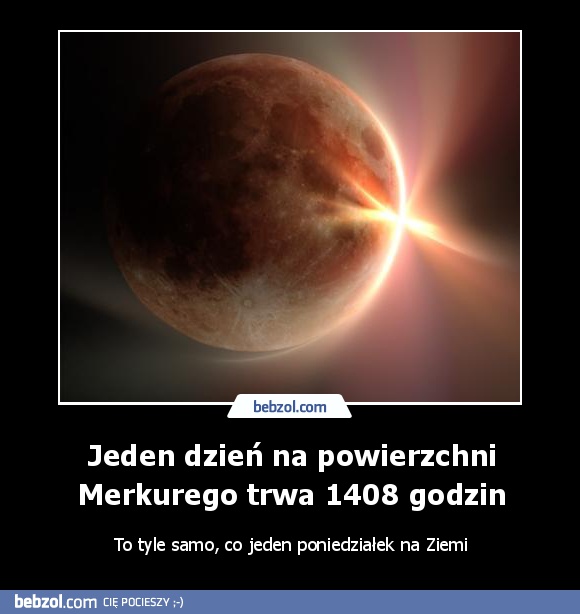 Jeden dzień na powierzchni Merkurego trwa 1408 godzin