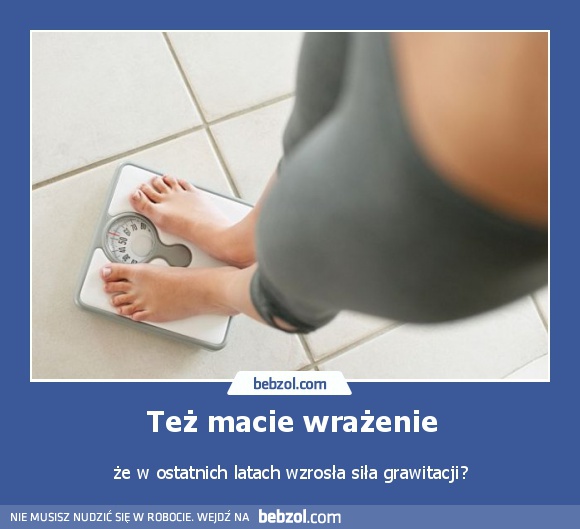 Też macie wrażenie