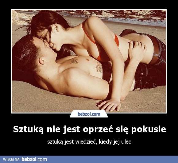 Sztuką nie jest oprzeć się pokusie