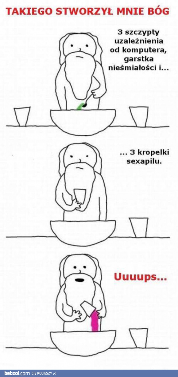 Tak stworzył mnie Bóg