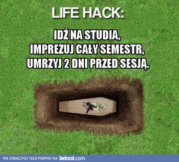 Jak oszukać życie?