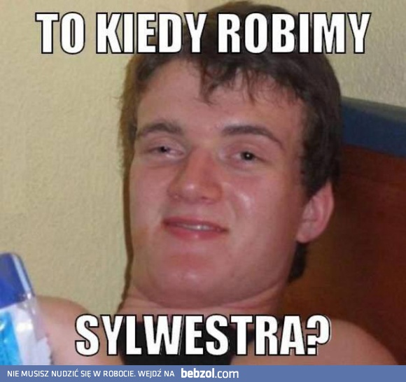Kiedy robimy sylwestra?