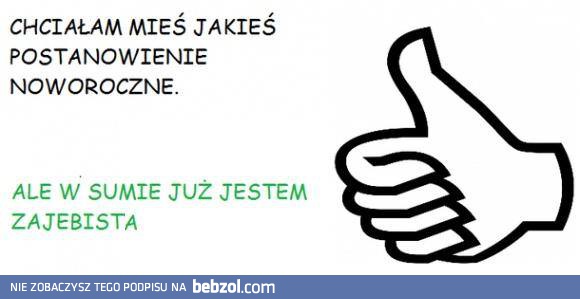 Chciałabym mieć jakieś postanowienia noworoczne, ale...