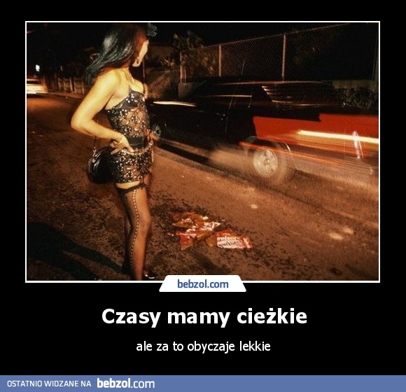 Czasy mamy cieżkie