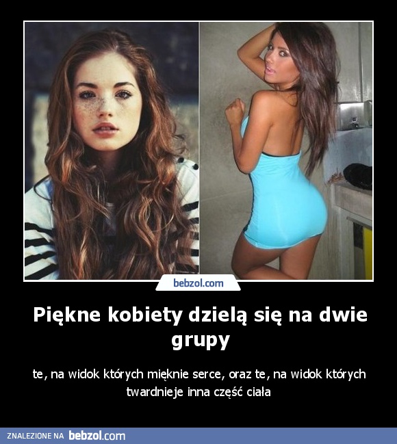 Piękne kobiety dzielą się na dwie grupy