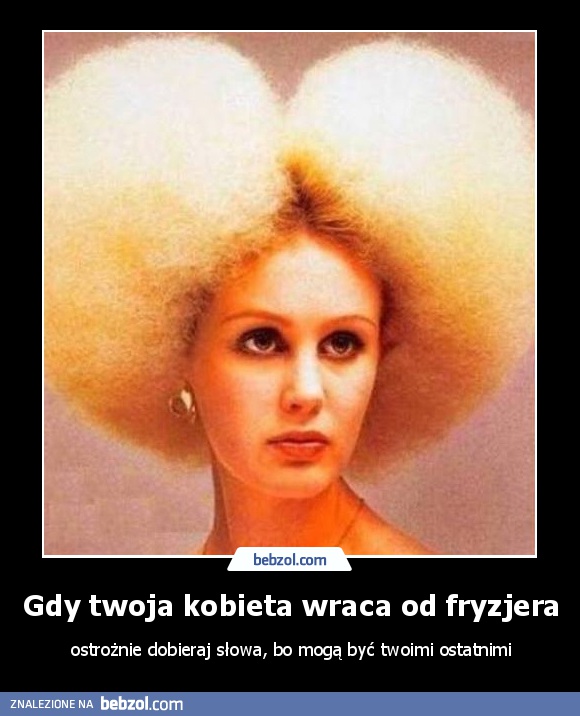 Gdy twoja kobieta wraca od fryzjera