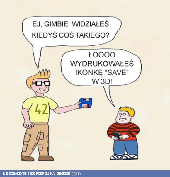 Widziałeś kiedyś coś takiego?