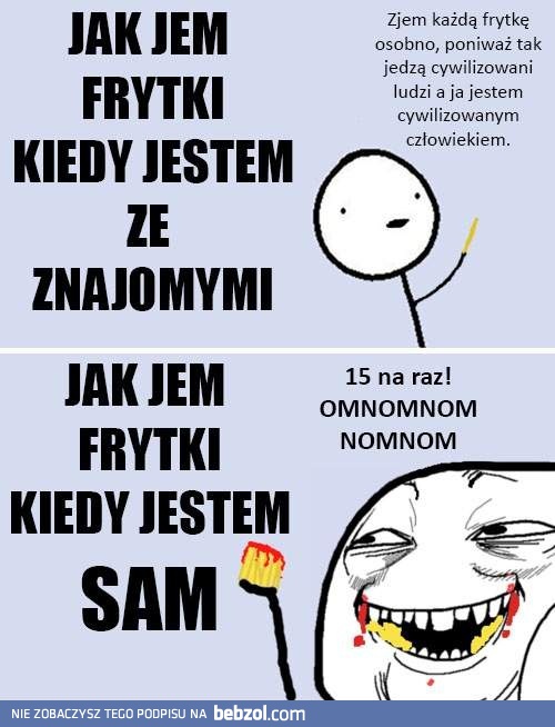 Kiedy jem frytki