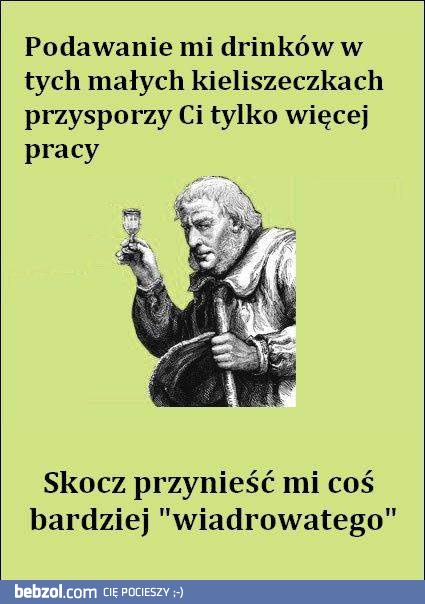 Kieliszki? Nie masz nic większego...
