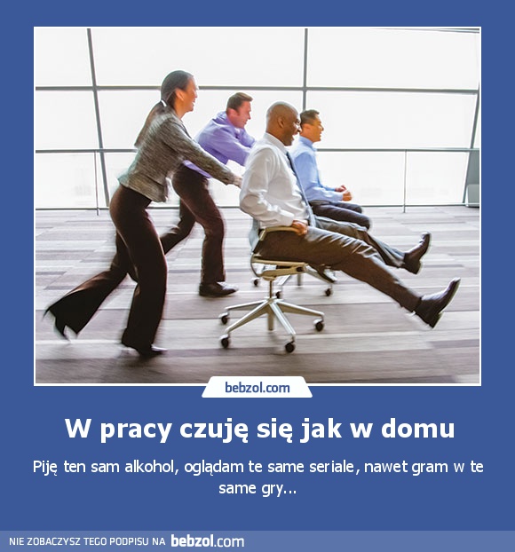 W pracy czuję się jak w domu