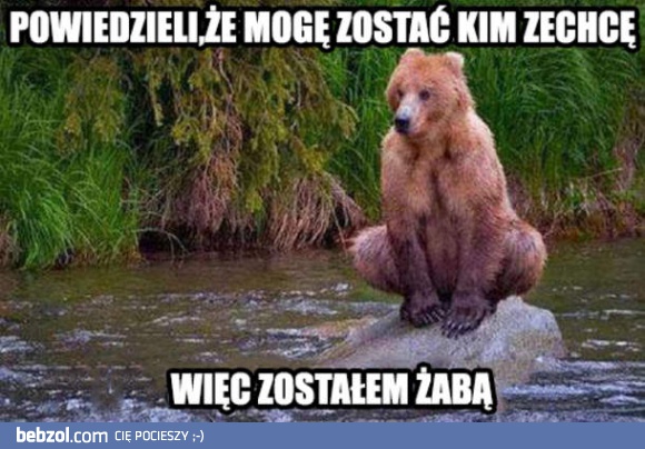 Możesz być kim zechcesz