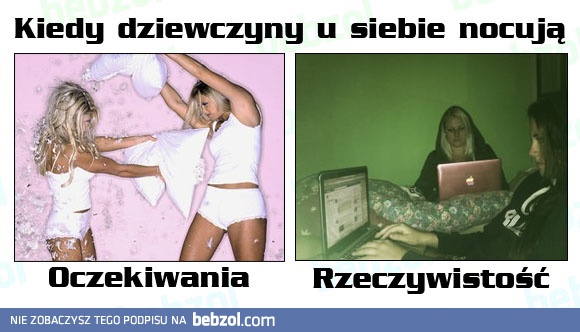 Kiedy dziewczyny u siebie nocują