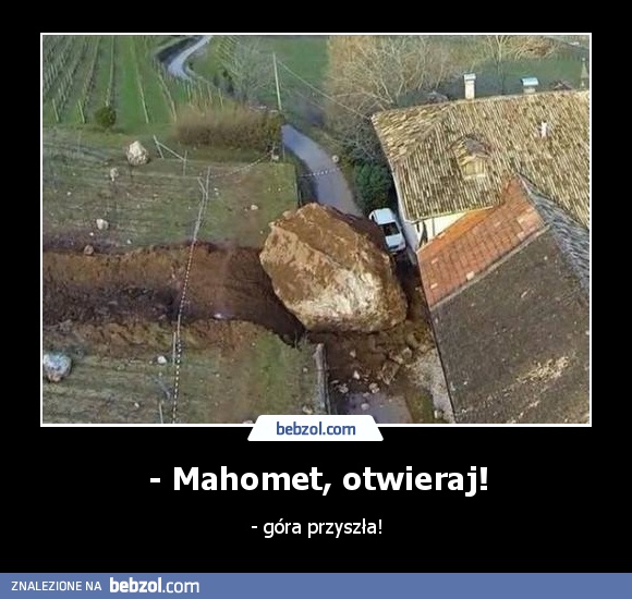 - Mahomet, otwieraj!