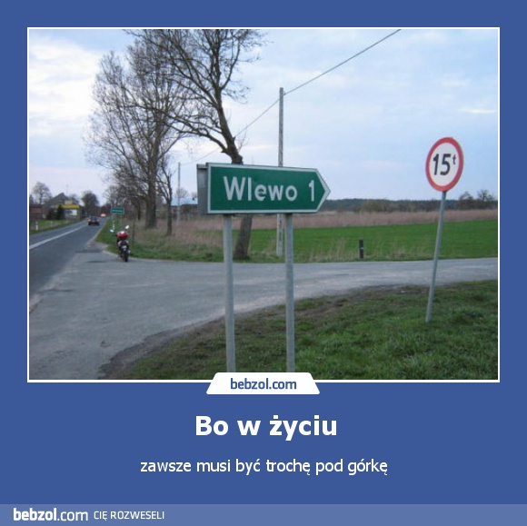 Bo w życiu