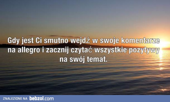 Smutno ci? Jest na to sposób!