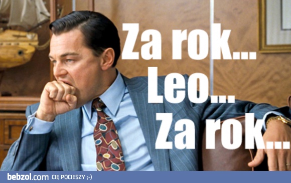 Leo, za rok się uda!