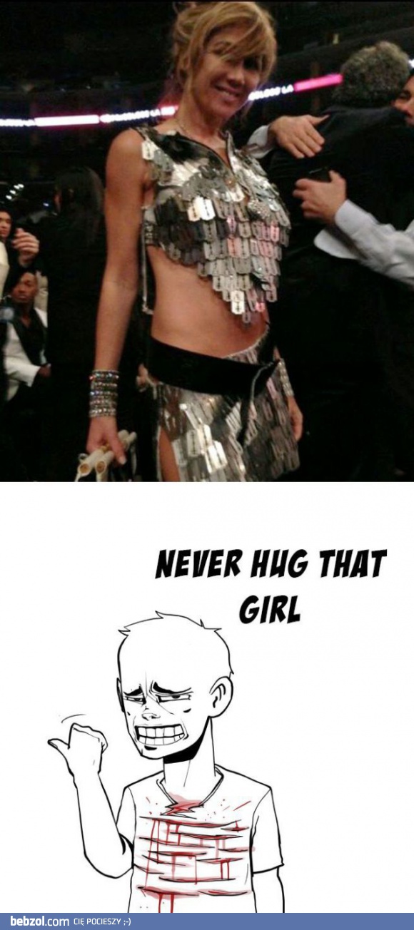 Lepiej jej nie przytulaj